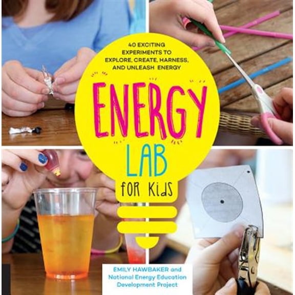 Pre-Owned Energy Power Lab for Kids: 40 Exciting Experiments to Explore, Create, Harness, and Unleash Energy (Paperback) 1631592505 9781631592508