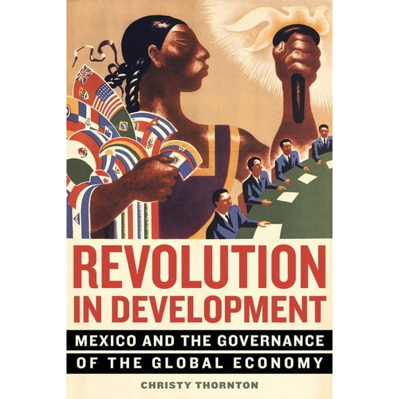 Revolution in Development: Mexico and the Governance of the Global Economy, (Paperback)