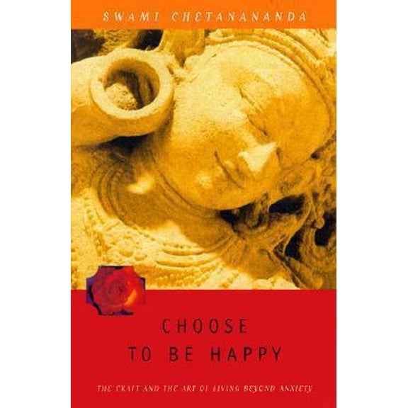 Pre-Owned Choose to Be Happy: The Craft and the Art of Living Beyond Anxiety (Paperback) 0915801485 9780915801480