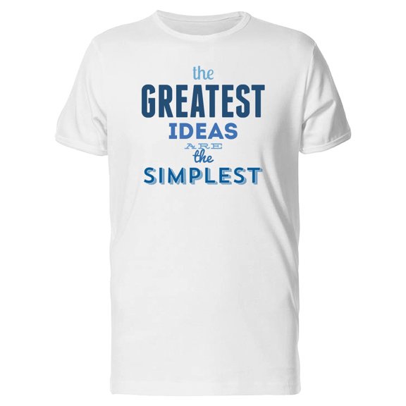 Simplest Ideas Are The Greatest Tee Men's -Image by Shutterstock