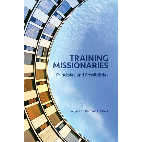 Training Missionaries: Principles and Possibilities, (Paperback)