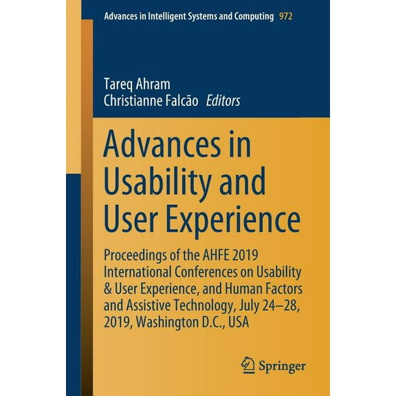 Advances in Intelligent Systems and Comp Advances in Usability and User Experience: Proceedings of the Ahfe 2019 International Conferences on Usability & User Ex, Book 972, (Paperback)