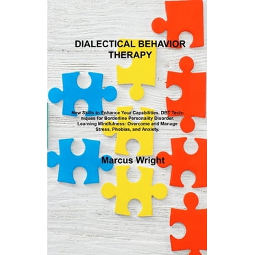 The Dialectical Behavior Therapy Skills Workbook : Practical DBT ...