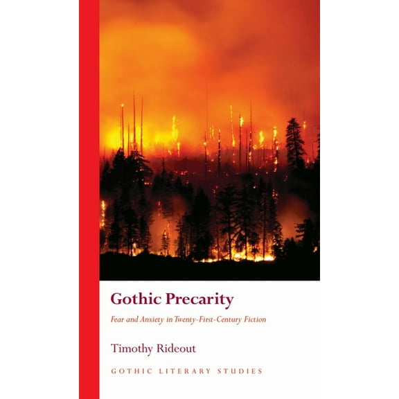Gothic Literary Studies Gothic Precarity: Fear and Anxiety in Twenty-First-Century Fiction, (Hardcover)