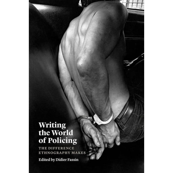 Writing the World of Policing: The Difference Ethnography Makes, (Paperback)