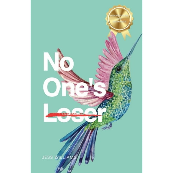 No One's Loser: How I Mastered the Law of Attraction and You Can, Too, (Paperback)