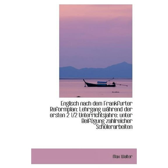 Englisch Nach Dem Frankfurter Reformplan : Lehrgang W Hrend Der Ersten 2 1/2 Unterrichtsjahre: Unter (Hardcover)