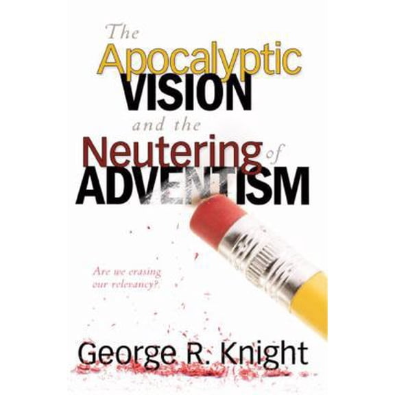 Pre-Owned The Apocalyptic Vision and the Neutering of Adventism (Paperback) 0828023859 9780828023856