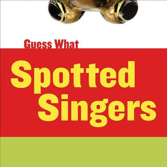 Guess What: Spotted Singers: Leopard Frog (Paperback)