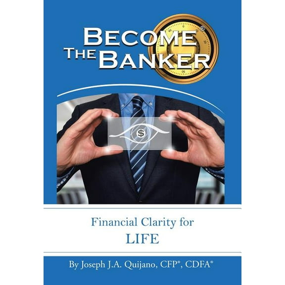 Become the Banker : Financial Clarity for Life