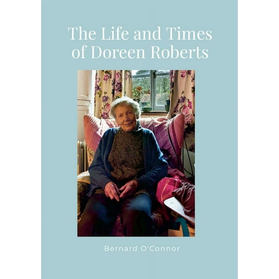 The Life and Times of Doreen Roberts (Paperback)