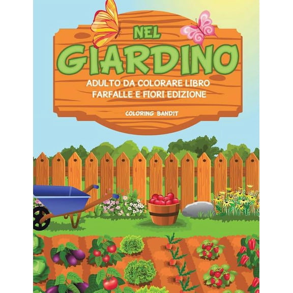 Nel Giardino: Adulto Da Colorare Libro Farfalle E Fiori Edizione, (Paperback)