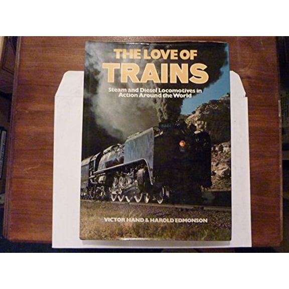 Pre-Owned The Love of Trains: Steam and Diesel Locomotives in Action Around the World (Hardcover) 0706403304 9780706403305