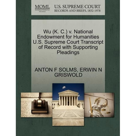 Wu (K. C.) V. National Endowment for Humanities U.S. Supreme Court Transcript of Record with Supporting Pleadings (Paperback)