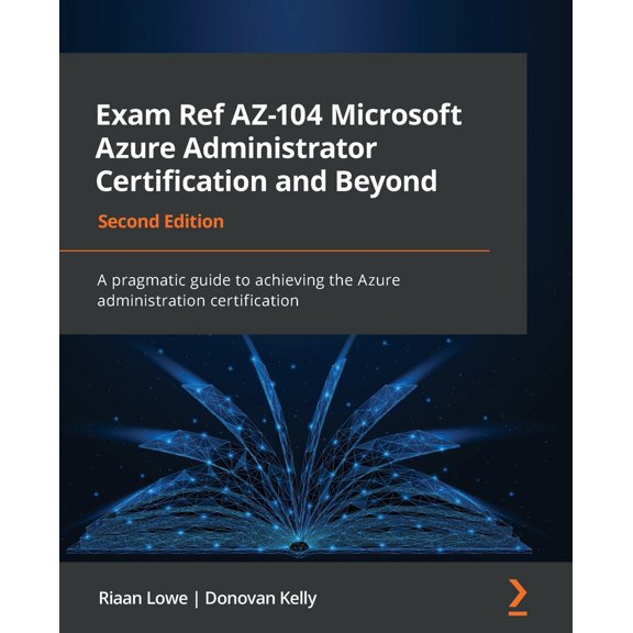 Pre-Owned Exam Ref AZ-104 Microsoft Azure Administrator Certification and Beyond - Second Edition: A pragmatic guide to achieving the Azure administration certi (Paperback) 1801819548 9781801819541