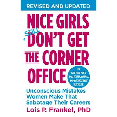 Nice Girls Don't Get the Corner Office : Unconscious Mistakes Women Make That Sabotage Their (Best Things To Get A Teenage Girl For Christmas)