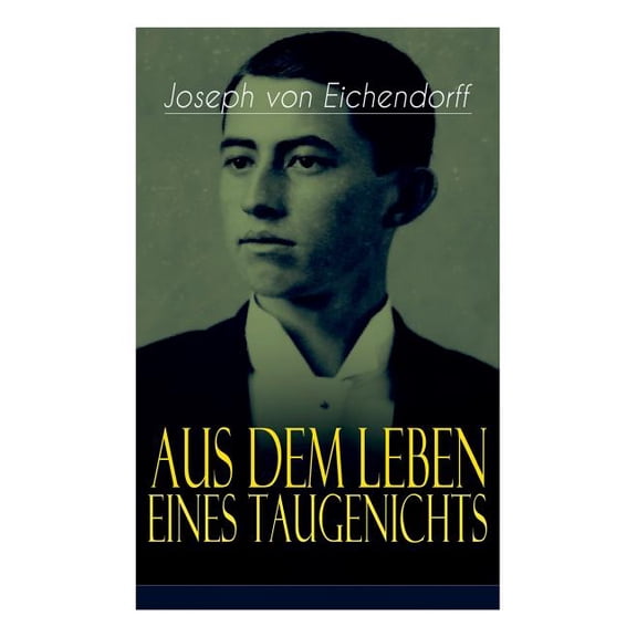 Aus dem Leben eines Taugenichts: Ein Klassiker der deutschen Romantik, (Paperback)