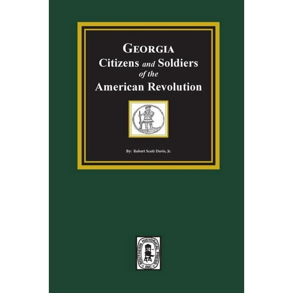 Georgia Citizen and Soldiers of the American Revolution (Paperback)