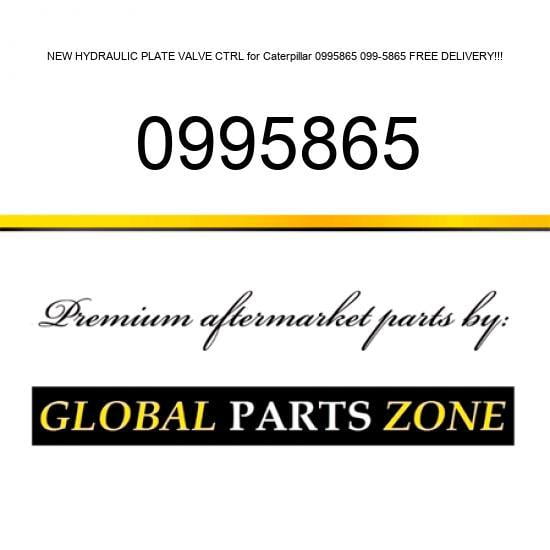 NEW HYDRAULIC PLATE VALVE CTRL for Caterpillar 0995865 099-5865 FREE DELIVERY!!!