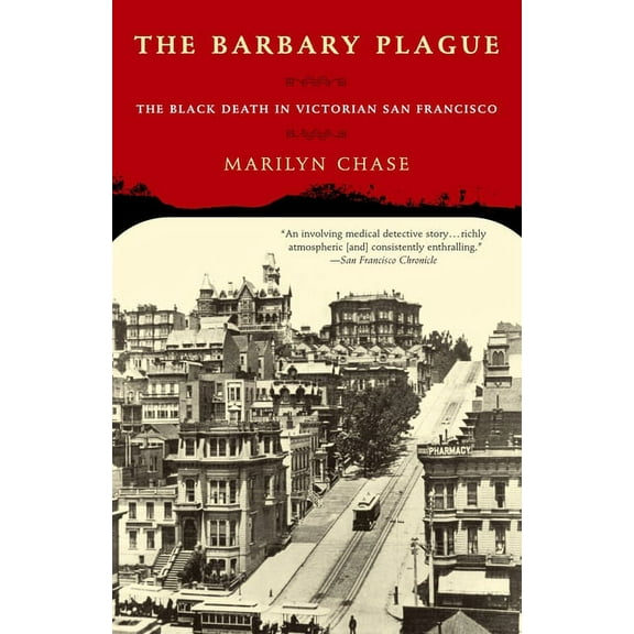 The Barbary Plague: The Black Death in Victorian San Francisco, (Paperback)