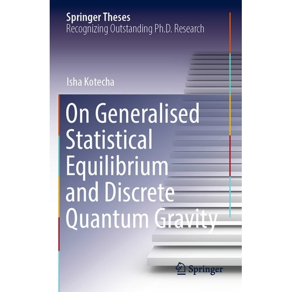 Springer Theses On Generalised Statistical Equilibrium and Discrete Quantum Gravity, (Paperback)
