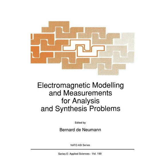NATO Science Series E: Electromagnetic Modelling and Measurements for Analysis and Synthesis Problems, Book 199, (Hardcover)
