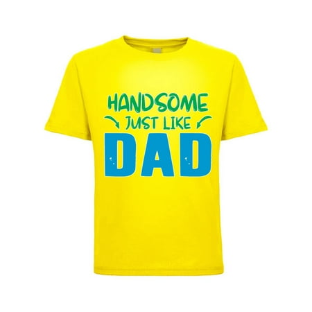 

Handsome Just Like Dad Funny Joke Humor Toddler Crew Graphic T-Shirt Yellow 2T