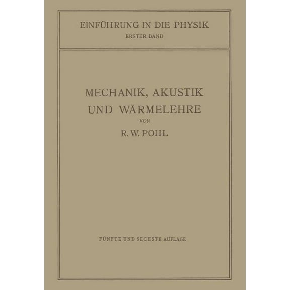 EinfÃ¼hrung in Die Mechanik, Akustik Und WÃ¤rmelehre, (Paperback)