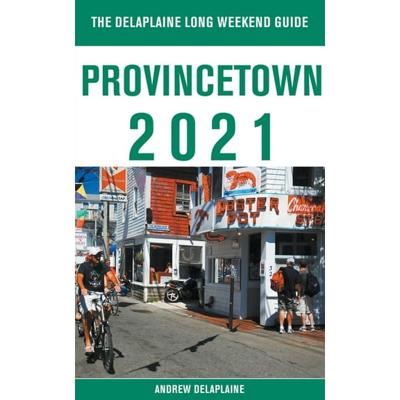 Provincetown - The Delaplaine 2021 Long Weekend Guide, (Paperback)