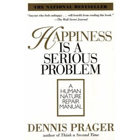 Pre-Owned Happiness Is a Serious Problem: A Human Nature Repair Manual (Paperback) 0060987359 9780060987350
