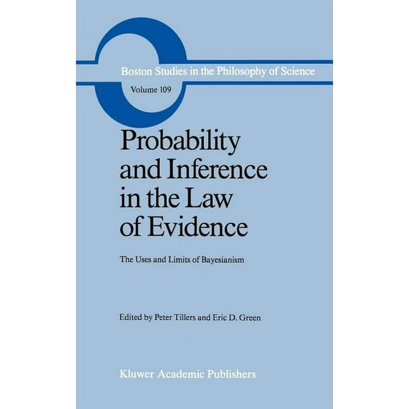 Boston Studies in the Philosophy and His Probability and Inference in the Law of Evidence: The Uses and Limits of Bayesianism, Book 109, (Hardcover)