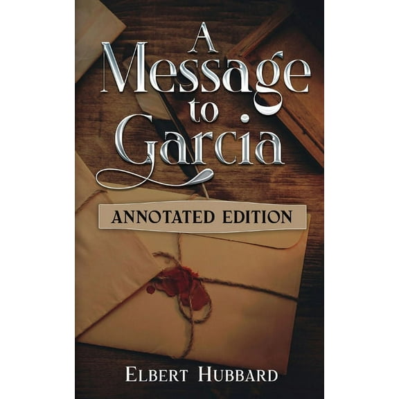 A Message to Garcia: Annotated Edition, (Paperback)