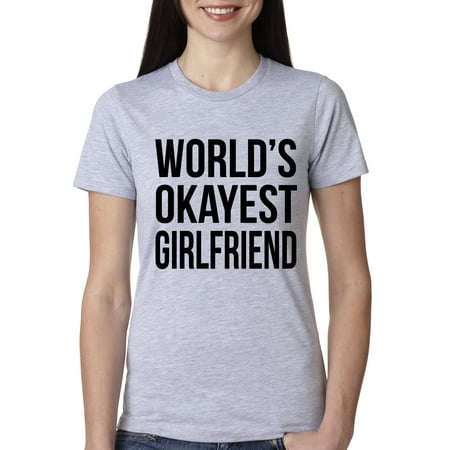 Funny Girlfriend T-shirts - Women's World's Okayest Girlfriend T Shirt Funny Dating Tee for Women