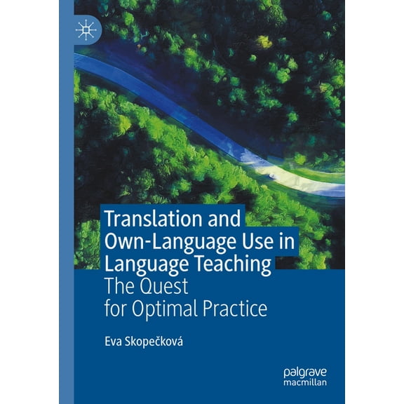 Translation and Own-Language Use in Language Teaching: The Quest for Optimal Practice, (Hardcover)