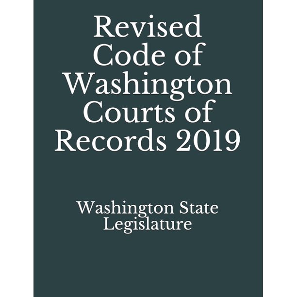 Revised Code of Washington Courts of Records 2019 (Paperback)