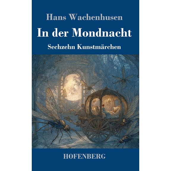 In der Mondnacht: Sechzehn Kunstmärchen, (Hardcover)