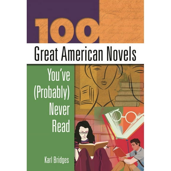 100 Great American Novels You've (Probably) Never Read, (Hardcover)
