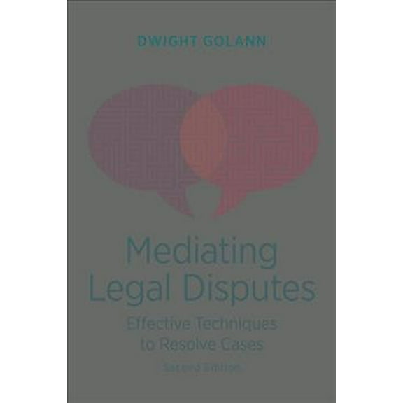 Mediating Legal Disputes: Effective Techniques to Resolve Cases, Second Edition (Paperback)