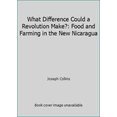 thumbnail image 1 of Pre-Owned What Difference Could a Revolution Make?: Food and Farming in the New Nicaragua (Paperback) 0935028102 9780935028102, 1 of 1
