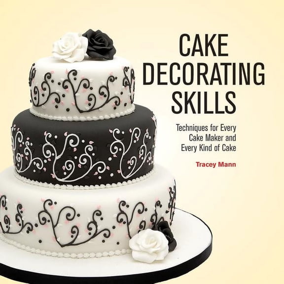 Cake Decorating Skills: Techniques for Every Cake Maker and Every Kind of Cake, (Paperback)