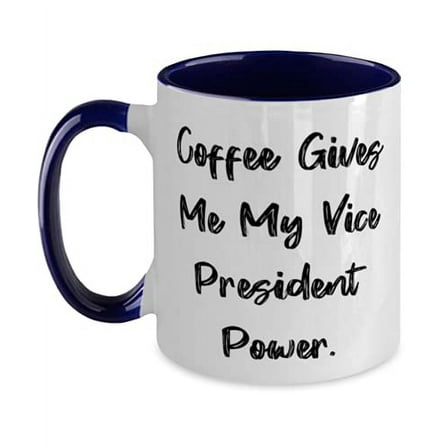 Nice Vice President, Coffee Gives Me My Vice President Power, Gag Two Tone 11oz Mug For Colleagues From Friends