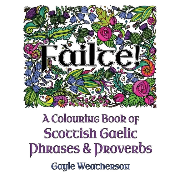 Fàilte! A Colouring Book of Scottish Gaelic Phrases & Proverbs, (Paperback)