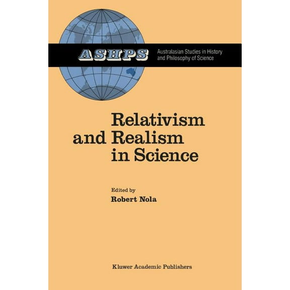Studies in History and Philosophy of Sci Relativism and Realism in Science, Book 6, (Paperback)