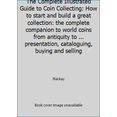 thumbnail image 1 of Pre-Owned The Complete Illustrated Guide to Coin Collecting: How to start and build a great collection: the complete companion to world coins from antiquity to... (Paperback) 1844763560 9781846810503, 1 of 1
