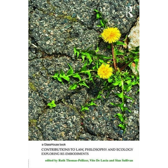 Law, Justice and Ecology Contributions to Law, Philosophy and Ecology: Exploring Re-Embodiments, (Hardcover)