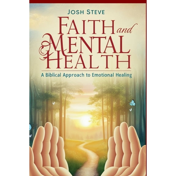 Faith and Mental Health: A Biblical Approach to Emotional Healing, (Paperback)