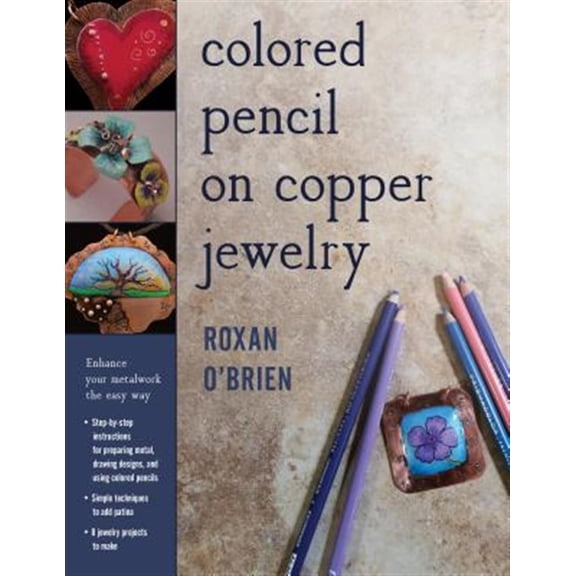 Pre-Owned Colored Pencil on Copper Jewelry : Enhance Your Metalwork the Easy Way (Paperback)