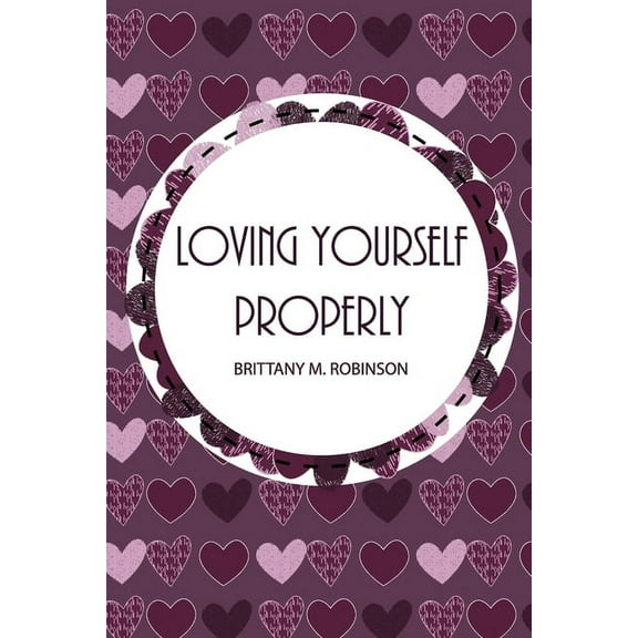 Loving Yourself Properly, (Paperback)