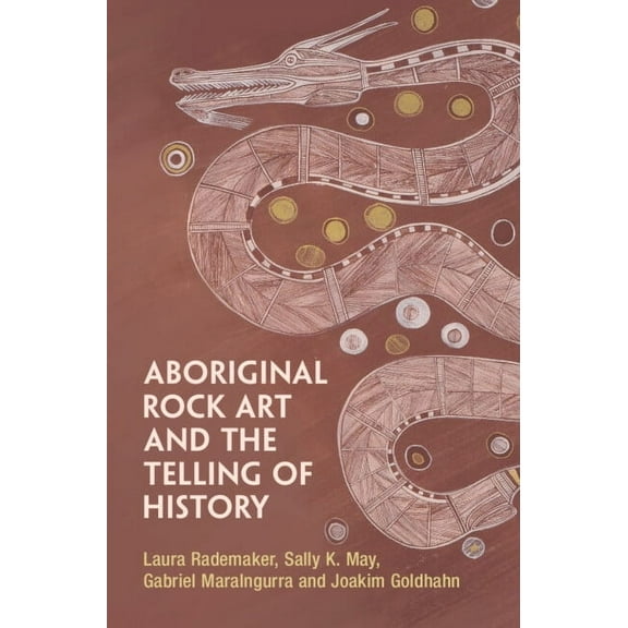 Aboriginal Rock Art and the Telling of History, (Hardcover)