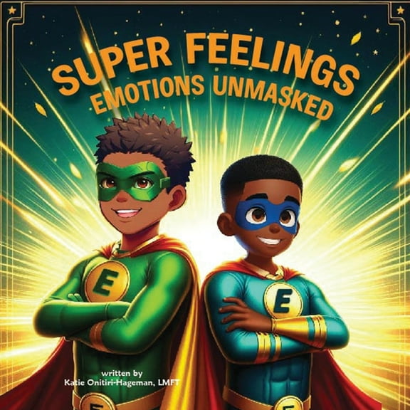 Super Feelings: Emotions Unmasked, (Paperback)